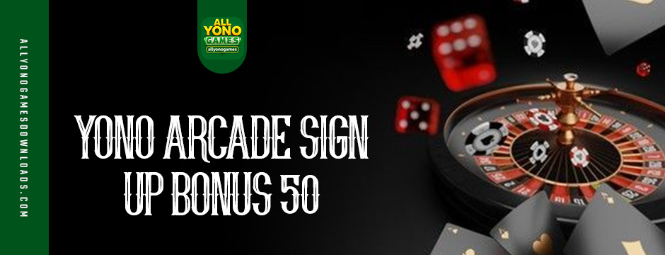 Yono Arcade sign up bonus 50