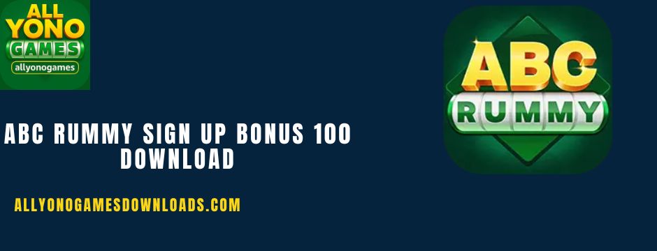 abc rummy sign up bonus 100 download