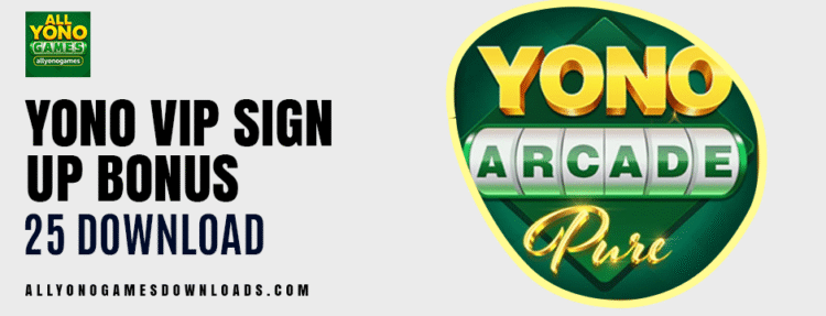 Yono vip sign up bonus 25 download