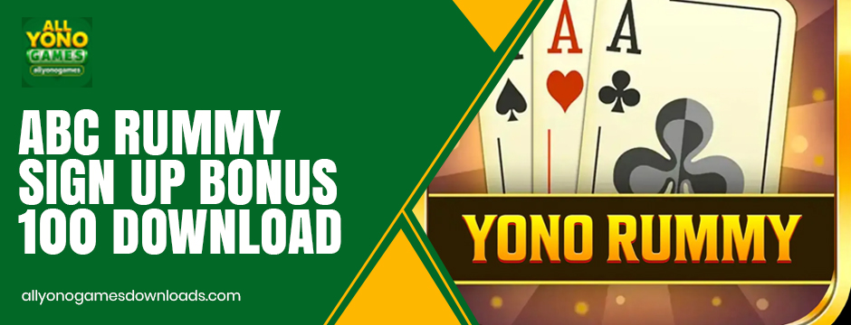 abc rummy sign up bonus 100 download